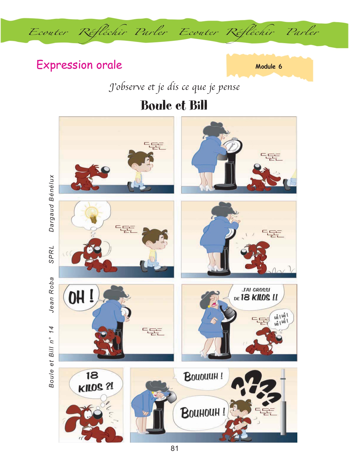 Bande dessinée Boule et Bill : Bill le chien monte en cachette sur une bascule pendant qu'une dame se pèse, l'aiguille indique 18 kilos de plus, la dame est effondrée puis pleure au téléphone, et Bill comprend que ces 18 kilos sont en fait son propre poids